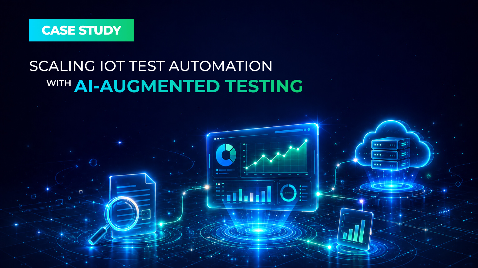 Case Study: Scaling IoT Test Automation with AI-Augmented Testing 