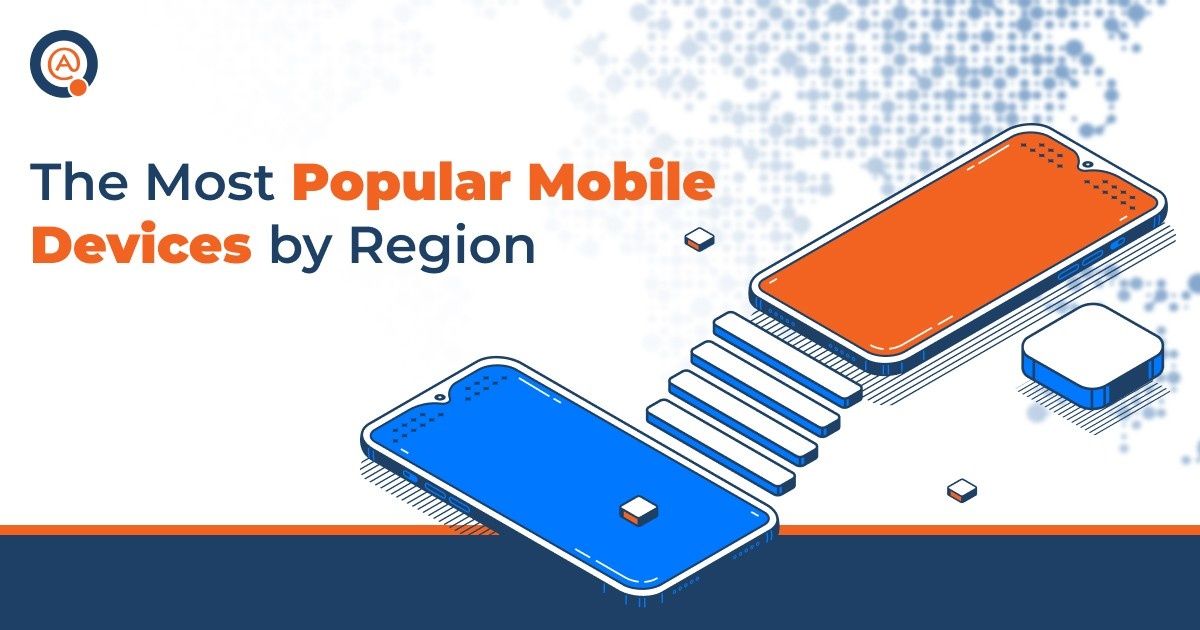 The Most Popular Mobile Devices by Region